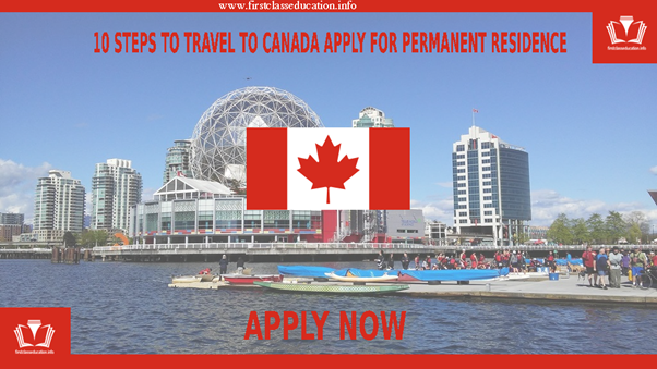 10 Steps to Travel to Canada Apply For Permanent Residence.