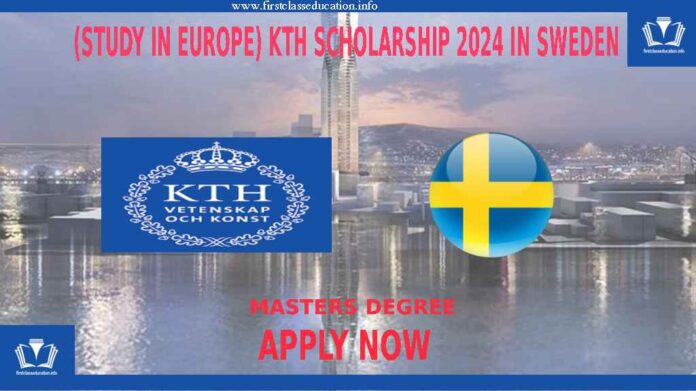(Study in Europe) KTH Scholarship 2024 in Sweden