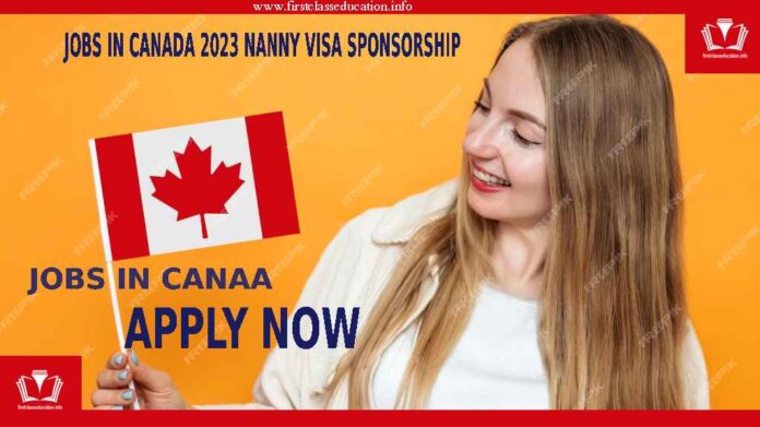 Jobs in Canada 2023 Nanny Visa Sponsorship. In simple words, nannies are known as caretakers. Nanny's are the ones who take care of children