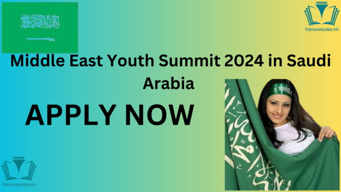 Middle East Youth Summit 2024 in Saudi Arabia. Here we came up with the good news for you that you have a chance to attend an international