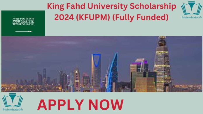 King Fahd University Scholarship 2024 (KFUPM) (Fully Funded). The Deanship of Graduate Studies (DGS) of King Fahd University invites int.