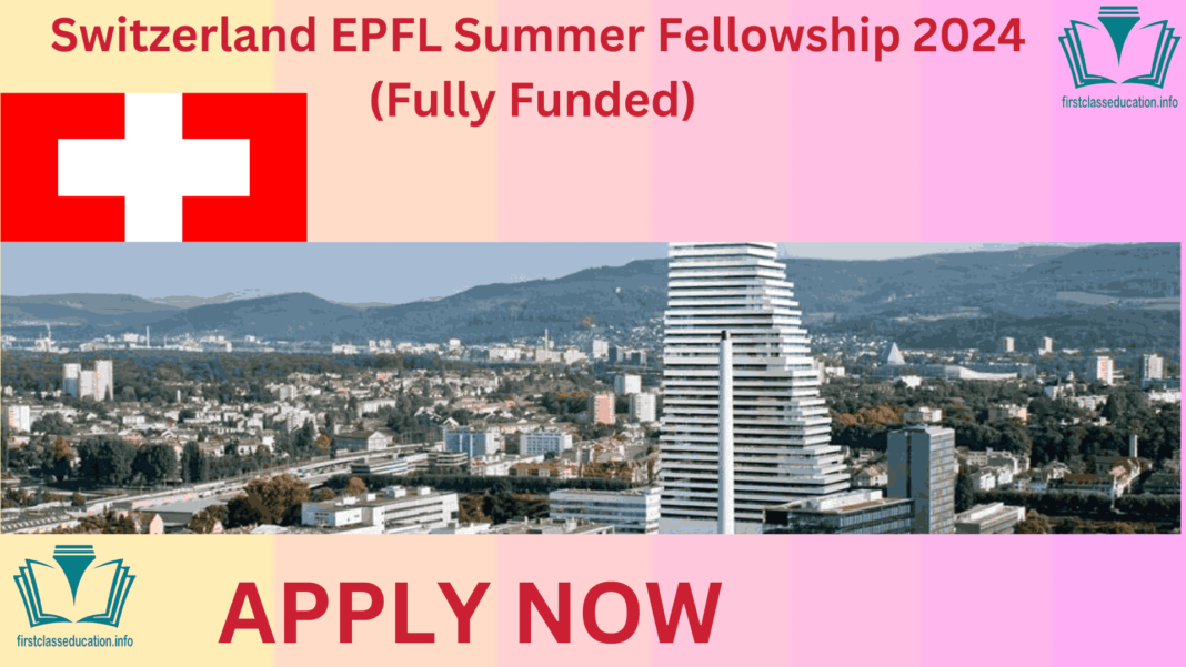 Switzerland EPFL Summer Fellowship 2024 (Fully Funded)