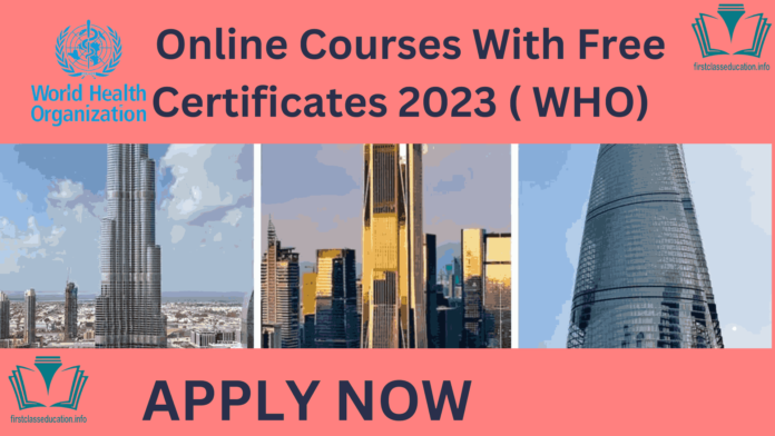 Online Courses With Free Certificates 2023 ( WHO) . Explore a variety of Free online courses by the World Health Organization.