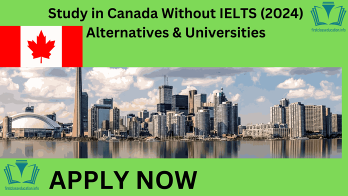 Study in Canada Without IELTS (2024) Alternatives & Universities