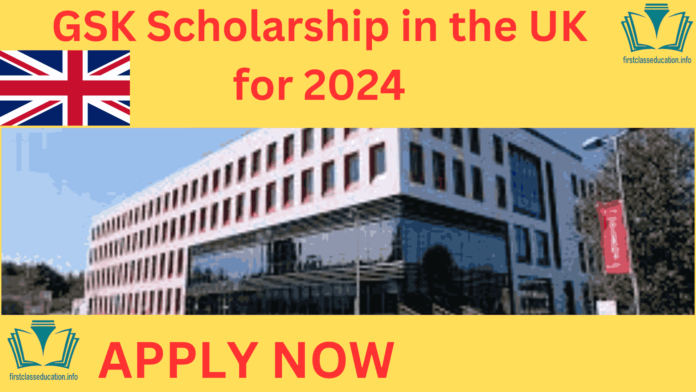 GSK Scholarship in the UK for 2024–2025 (Fully Funded)
