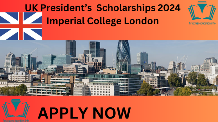 UK President’s Scholarships 2024 Imperial College London. President’s PhD Scholarships 2024 at Imperial College London are a huge attraction
