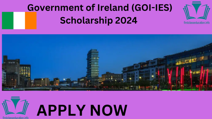Government of Ireland (GOI-IES) Scholarship 2024 ( Easy Application Process)