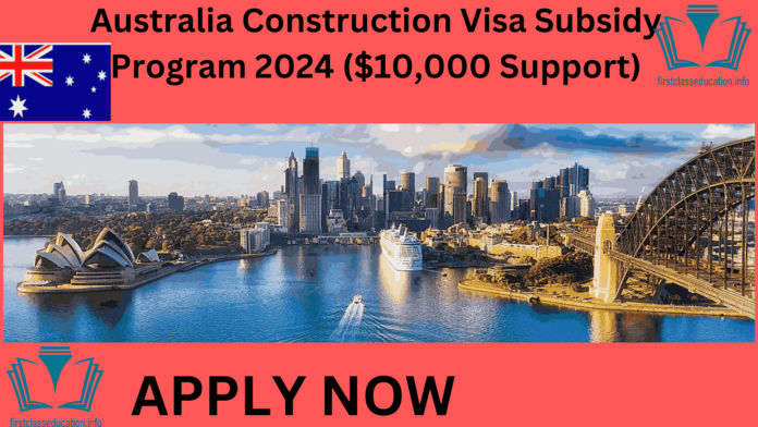 Australia Construction Visa Subsidy Program 2024 ($10,000 Support)